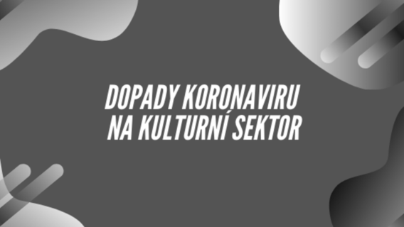 Dopady koronaviru na kulturní sektor - první výsledky průzkumu a další sběr dat